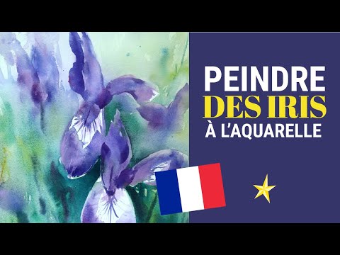 Peindre des iris à l&#039;aquarelle - VERSION FRANÇAISE